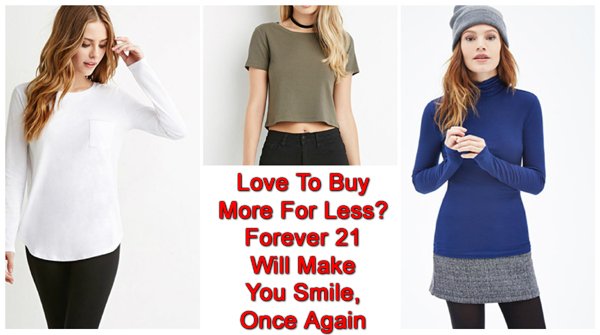 Love To Buy More For Less? Forever 21 Will Make You Smile, Once Again