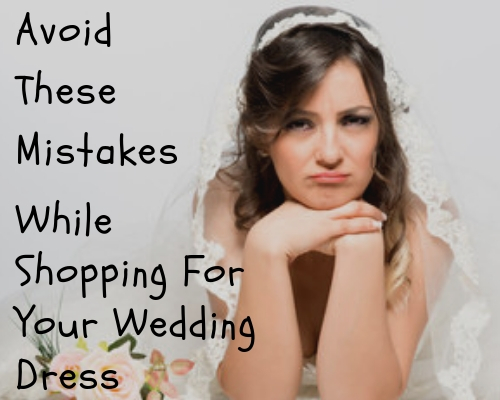 10 Mistakes Brides Make When Choosing Their Wedding Dress 