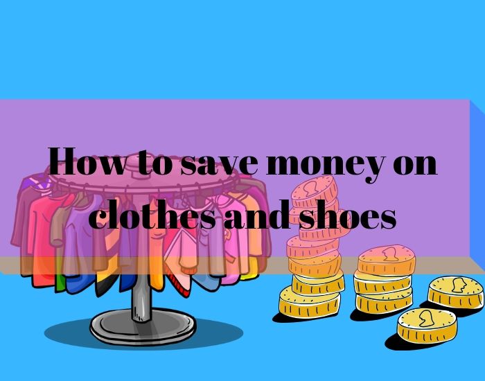 Amazing Ways To Save Money On Clothes And Shoes
